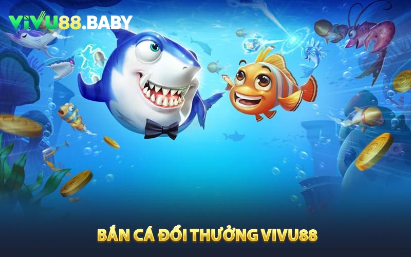 Bắn cá đổi thưởng vivu88