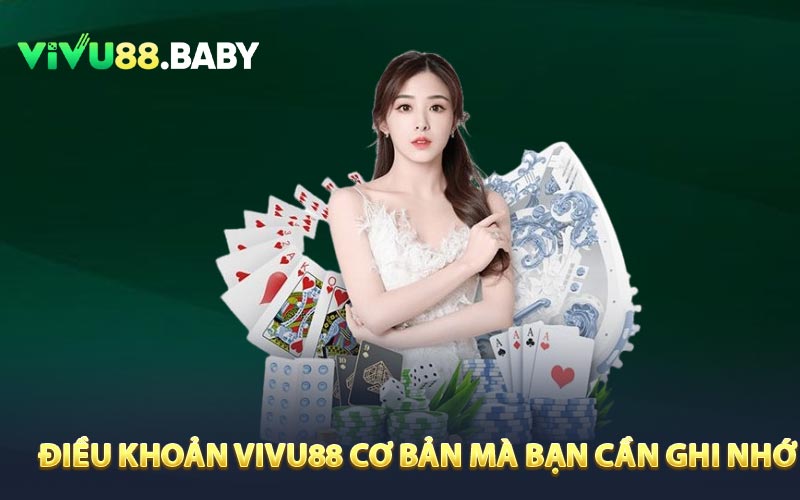 Điều khoản VIVU88 cơ bản mà bạn cần ghi nhớ