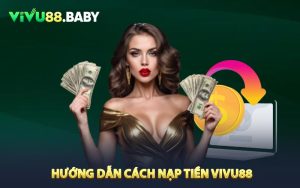 Hướng dẫn cách nạp tiền VIVU88