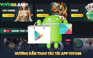Hướng dẫn thao tác tải app VIVU88