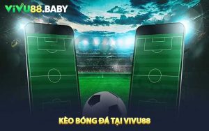 Kèo bóng đá tại VIVU88