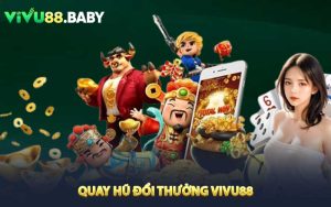 Quay hũ đổi thưởng VIVU88
